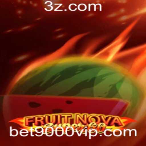 FruitNovaSuper60: Descubra o Fascinante Mundo do Jogo com bet9000